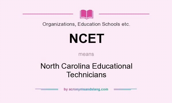 What does NCET mean? It stands for North Carolina Educational Technicians