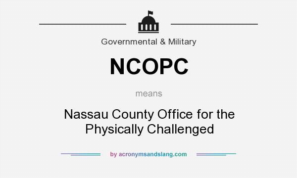 What does NCOPC mean? It stands for Nassau County Office for the Physically Challenged