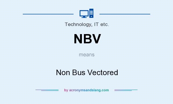 What does NBV mean? It stands for Non Bus Vectored