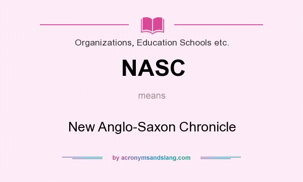 What does NASC mean? It stands for New Anglo-Saxon Chronicle