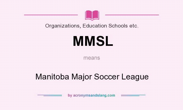 What does MMSL mean? It stands for Manitoba Major Soccer League