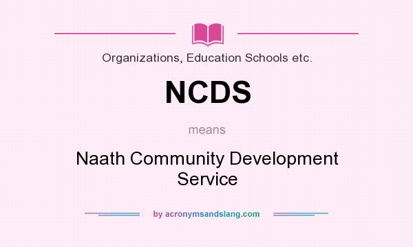 What does NCDS mean? It stands for Naath Community Development Service