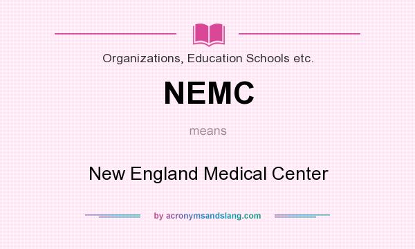 What does NEMC mean? It stands for New England Medical Center