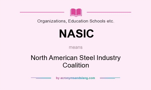 What does NASIC mean? It stands for North American Steel Industry Coalition
