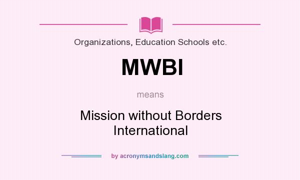 What does MWBI mean? It stands for Mission without Borders International