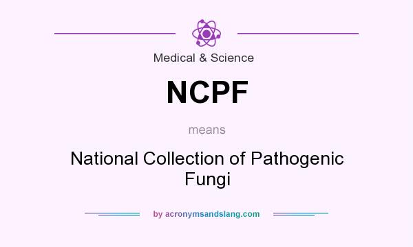 What does NCPF mean? It stands for National Collection of Pathogenic Fungi