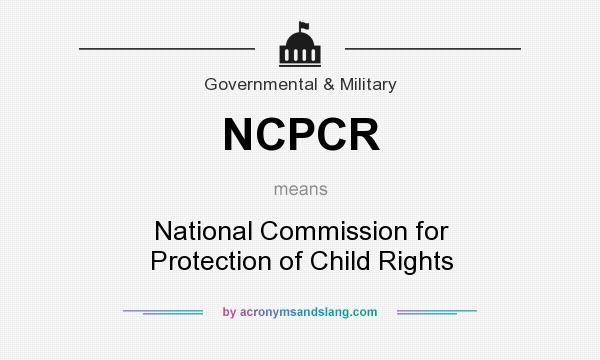 What does NCPCR mean? It stands for National Commission for Protection of Child Rights