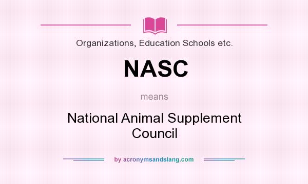 What does NASC mean? It stands for National Animal Supplement Council