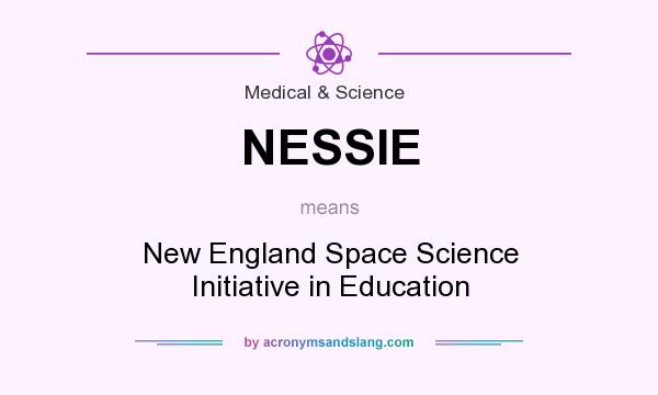 What does NESSIE mean? It stands for New England Space Science Initiative in Education