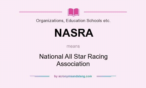 What does NASRA mean? It stands for National All Star Racing Association