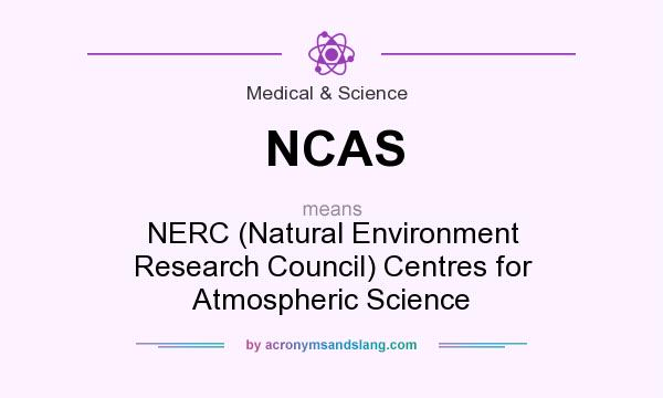 What does NCAS mean? It stands for NERC (Natural Environment Research Council) Centres for Atmospheric Science