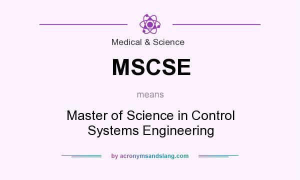 What does MSCSE mean? It stands for Master of Science in Control Systems Engineering