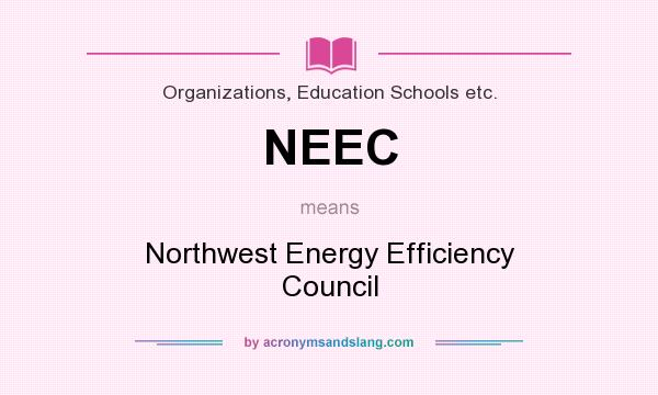 What does NEEC mean? It stands for Northwest Energy Efficiency Council
