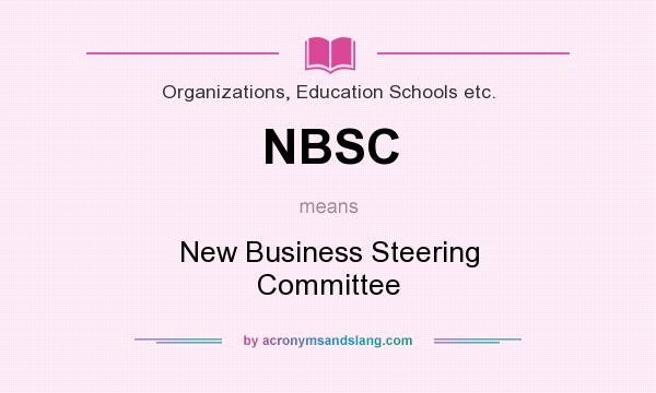 What does NBSC mean? It stands for New Business Steering Committee