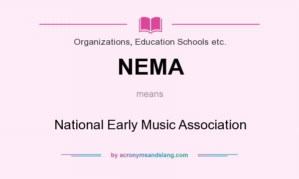 What does NEMA mean? It stands for National Early Music Association