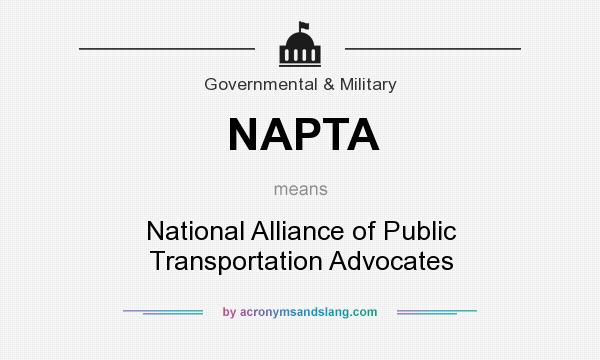 What does NAPTA mean? It stands for National Alliance of Public Transportation Advocates