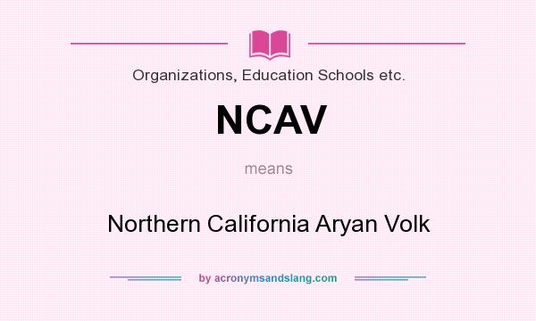 What does NCAV mean? It stands for Northern California Aryan Volk