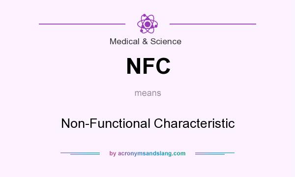 What does NFC mean? It stands for Non-Functional Characteristic