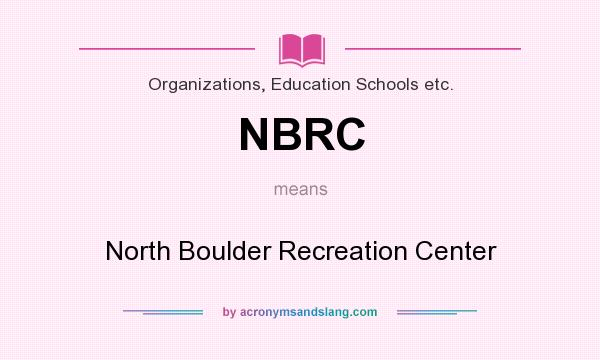 What does NBRC mean? It stands for North Boulder Recreation Center
