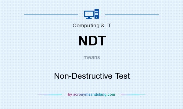 What does NDT mean? It stands for Non-Destructive Test