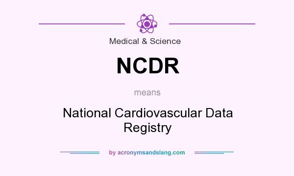 What does NCDR mean? It stands for National Cardiovascular Data Registry