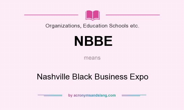 What does NBBE mean? It stands for Nashville Black Business Expo
