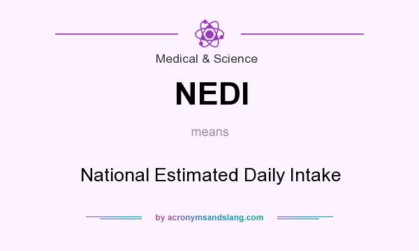 What does NEDI mean? It stands for National Estimated Daily Intake