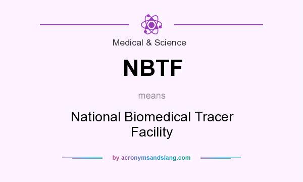 What does NBTF mean? It stands for National Biomedical Tracer Facility