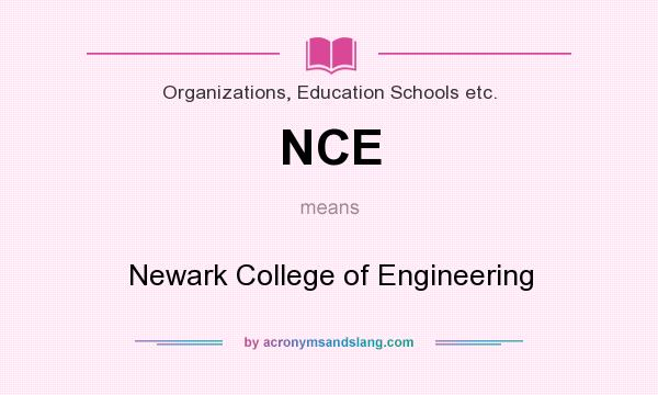 What does NCE mean? It stands for Newark College of Engineering