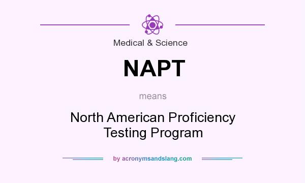 What does NAPT mean? It stands for North American Proficiency Testing Program