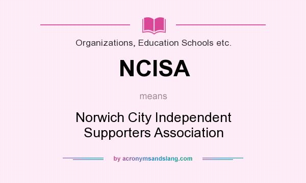 What does NCISA mean? It stands for Norwich City Independent Supporters Association