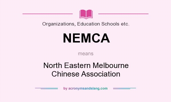 What does NEMCA mean? It stands for North Eastern Melbourne Chinese Association