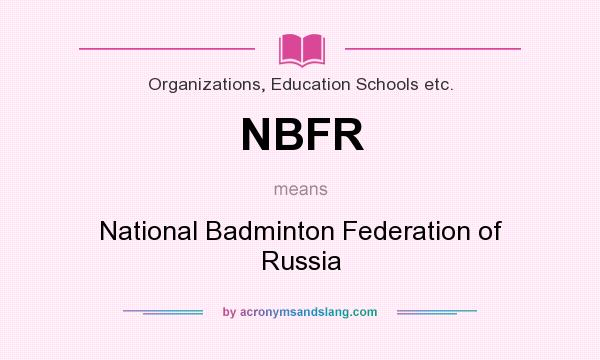 What does NBFR mean? It stands for National Badminton Federation of Russia