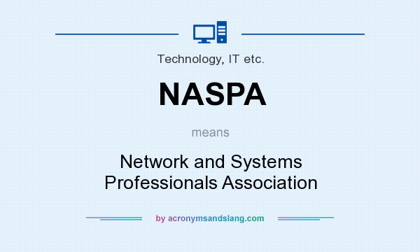 What does NASPA mean? It stands for Network and Systems Professionals Association