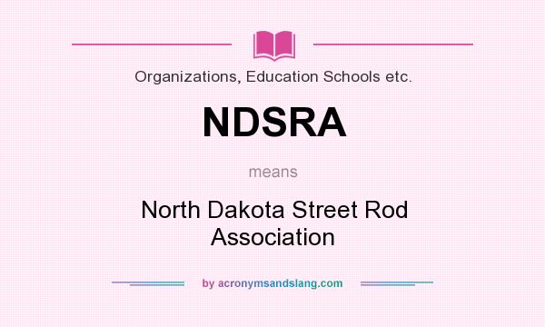 What does NDSRA mean? It stands for North Dakota Street Rod Association