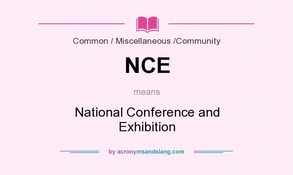 What does NCE mean? It stands for National Conference and Exhibition
