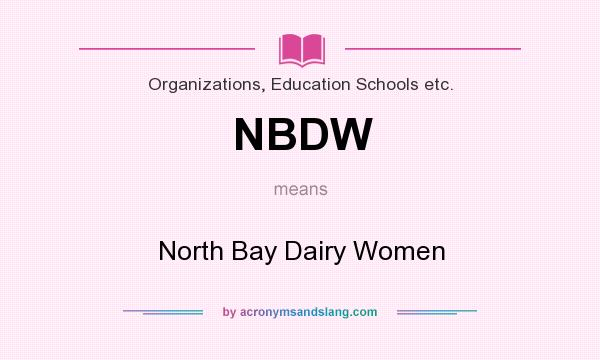 What does NBDW mean? It stands for North Bay Dairy Women