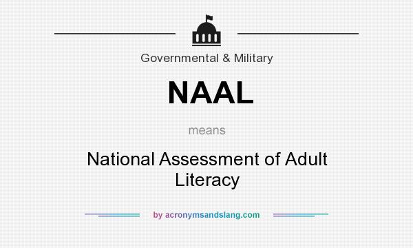 What does NAAL mean? It stands for National Assessment of Adult Literacy