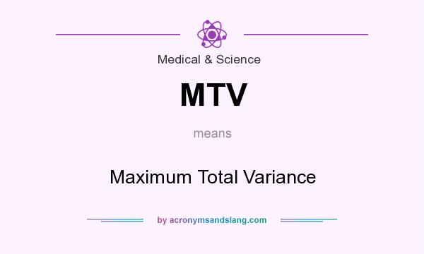 What does MTV mean? It stands for Maximum Total Variance