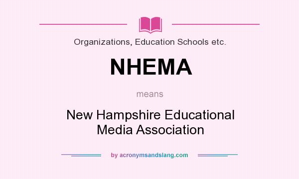 What does NHEMA mean? It stands for New Hampshire Educational Media Association