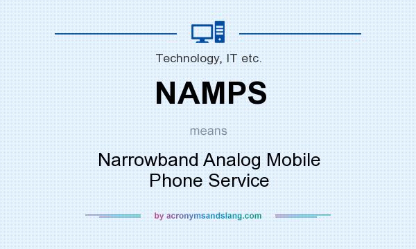 What does NAMPS mean? It stands for Narrowband Analog Mobile Phone Service