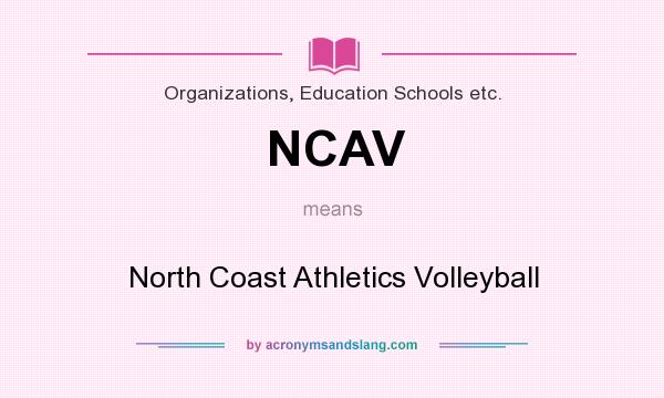 What does NCAV mean? It stands for North Coast Athletics Volleyball