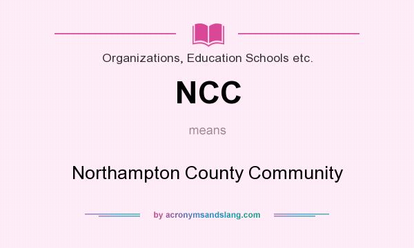What does NCC mean? It stands for Northampton County Community
