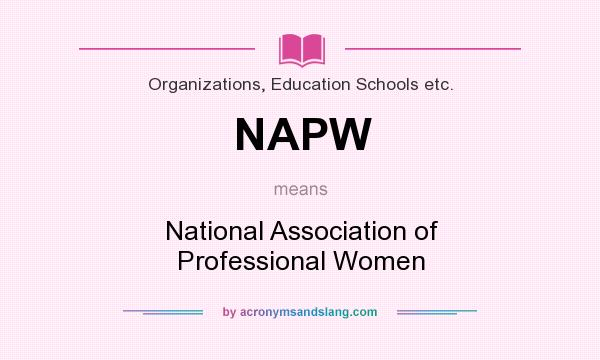 What does NAPW mean? It stands for National Association of Professional Women