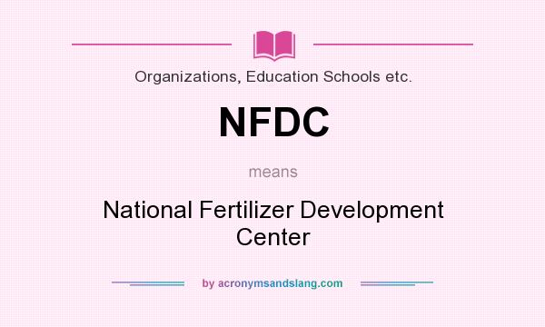 What does NFDC mean? It stands for National Fertilizer Development Center