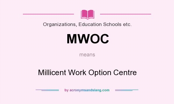 What does MWOC mean? It stands for Millicent Work Option Centre