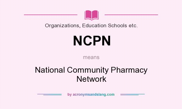 What does NCPN mean? It stands for National Community Pharmacy Network