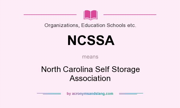 What does NCSSA mean? It stands for North Carolina Self Storage Association