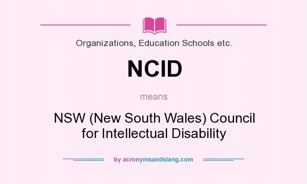 What does NCID mean? It stands for NSW (New South Wales) Council for Intellectual Disability