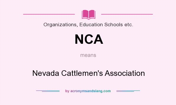 What does NCA mean? It stands for Nevada Cattlemen`s Association
